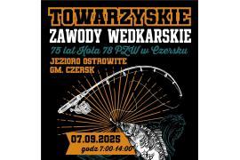 <b>GM. CZERSK. Towarzyskie Zawody Wędkarskie z okazji 75-lecia powstania Koła 78 PZW w Czersku</b>