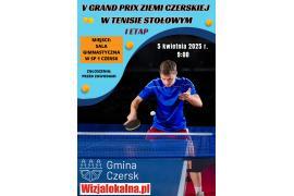 <b> CZERSK. V GRAND PRIX ZIEMI CZERSKIEJ W TENISIE STOŁOWYM (etap I) ZAPROSZENIE! </b>