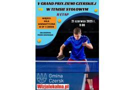 <b>GM. CZERSK. V GRAND PRIX ZIEMI CZERSKIEJ W TENISIE STOŁOWYM II ETAP</b>