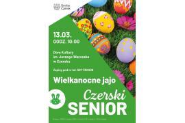 <b> CZERSK. Zapraszamy wszystkich Seniorów na `Wielkanocne Jajo` w ramach Czerskiego Seniora (ZAPISY) </b>