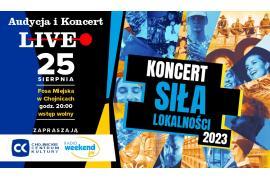 <b>POW. CHOJNICKI. `Siła lokalności 2023` - audycja i koncert live</b>