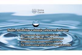 <b>GM. CZERSK. Nabór wniosków - dotacje, wodno-kanalizacyjne inwestycje na swojej posesji. Usuwanie wyrobów zawierających azbest </b>