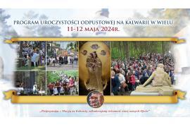 <b>GM. KARSIN. Kalwaria w Wielu. Uroczystości odpustowe: 11-12 maja 2024. Zaproszenie (PROGRAM)</b>