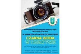 <b> GM. CZARNA WODA. Konkurs! Czarna Woda w obiektywie (ZAPROSZENIE, REGULAMIN) </b>