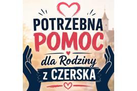 <b>CZERSK. POTRZEBNA POMOC – CZY MOŻEMY ZNOWU LICZYĆ NA WAS? </b>
