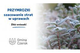 <b> GM. CZERSK. Wniosek o oszacowanie szkód w gospodarstwie rolnym – przymrozki wiosenne </b>