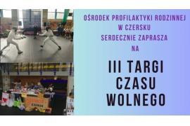 <b> CZERSK. III TARGI CZASU WOLNEGO - ZAPROSZENIE </b>