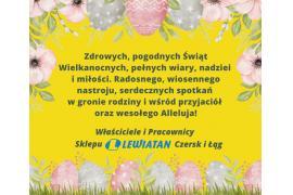 <b>ŻYCZENIA WIELKANOCNE <br>od Właścicieli i Pracowników LEWIATAN Czersk i Łąg </b>