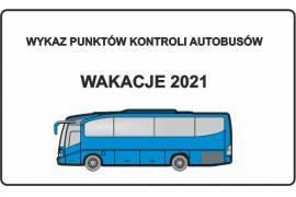 <b>Wykaz punktów kontroli autobusów - WAKACJE 2021</b>