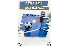 <b> ZAPROSZENIE NA I KOLEJKĘ CZERSKIEJ LIGI HALOWEJ 2025/2026. Inauguracja nowego sezonu</b>