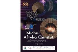 <b>POW. CHOJNICKI. MICHAŁ AFTYKA QUINTET W BRUSACH. ZAPROSZENIE (WSTĘP WOLNY)</b>