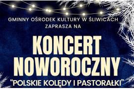 <b> REGION. KONCERT NOWOROCZNY - POLSKIE KOLĘDY I PASTORAŁKI (ZAPROSZENIE) </b>