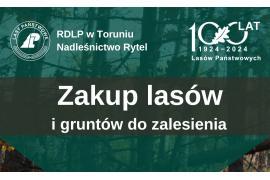 <b>NADLEŚNICTWO RYTEL. Zakup lasów i gruntów do zalesienia </b>