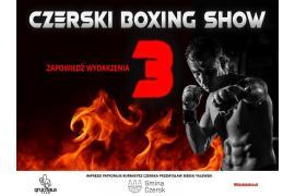 <b> 3 CZERSKI BOXING SHOW 1 MARCA. Wyjątkowy wieczór pełen pasji, emocji i widowiskowych pojedynków bokserskich. Bilety dostępne od 1 lutego</b>