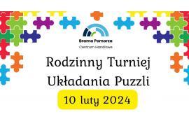 <b> CENTRUM HANDLOWE BRAMA POMORZA - ZAPRASZAMY NA RODZINNY TURNIEJ UKŁADANIA PUZZLI (REGULAMIN, ZGŁOSZENIA)  </b>