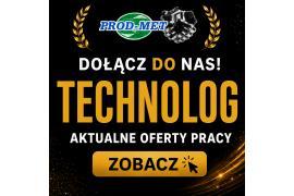 <b>OFERTY PRACY. PROD-MET. Stanowiska: Technolog/pomocnik technologa </b>