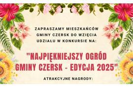 <b>GM. CZERSK. Konkurs NAJPIĘKNIEJSZY OGRÓD GMINY CZERSK - edycja 2025. Do wygrania nawet 1000 zł. ZAPROSZENIE</b>