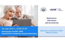 <b> POMORSKIE. Zaproszenie dla seniorów na webinarium ` pt. Informacyjna rola KNF i UKNF. Sprawdź zanim podejmiesz decyzję inwestycyjną` </b>