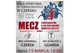 <b> MKS HANDBALL CZERSK ZAPRASZA NA MECZ</b>