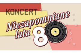 <b>POW. CHOJNICKI. Koncert `Niezapomniane lata 80-te` - ZAPROSZENIE</b>