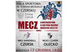 <b>MKS HANDBALL CZERSK. Mecz kończący I rundę rozgrywek o mistrzostwo II ligi. ZAPROSZENIE</b>